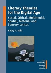 Literacy Theories for the Digital Age: Social, Critical, Multimodal, Spatial, Material and Sensory Lenses cena un informācija | Svešvalodu mācību materiāli | 220.lv