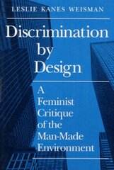 Discrimination by Design: A Feminist Critique of the Man-Made Environment cena un informācija | Grāmatas par arhitektūru | 220.lv