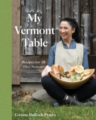 My Vermont Table: Recipes for All (Six) Seasons цена и информация | Книги рецептов | 220.lv