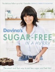 Davina's Sugar-Free in a Hurry: The Smart Way to Eat Less Sugar and Feel Fantastic cena un informācija | Pavārgrāmatas | 220.lv
