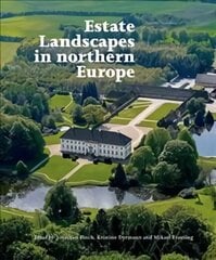 Estate Landscapes in Northern Europe cena un informācija | Grāmatas par arhitektūru | 220.lv