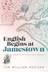 English Begins at Jamestown: Narrating the History of a Language цена и информация | Пособия по изучению иностранных языков | 220.lv