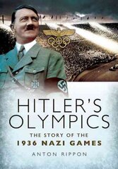 Hitler's Olympics: The Story of the 1936 Nazi Games cena un informācija | Grāmatas par veselīgu dzīvesveidu un uzturu | 220.lv