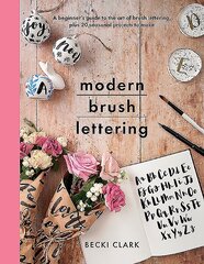 Modern Brush Lettering: A beginner's guide to the art of brush lettering, plus 20 seasonal projects to make цена и информация | Книги о питании и здоровом образе жизни | 220.lv