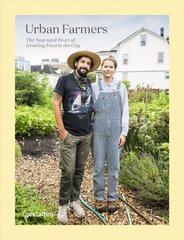Urban Farmers: The Now and How of Growing Food in the City cena un informācija | Grāmatas par dārzkopību | 220.lv
