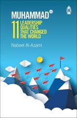 Muhammad (s): 11 Leadership Qualities That Changed the World: 11 Leadership Qualities that Changed the World 2019 cena un informācija | Garīgā literatūra | 220.lv