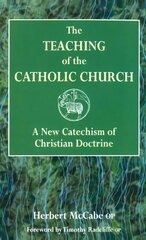 Teaching of the Catholic Church: A New Catechism of Christian Doctrine cena un informācija | Garīgā literatūra | 220.lv