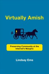 Virtually Amish: Preserving Community at the Internet's Margins cena un informācija | Garīgā literatūra | 220.lv