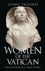 Women of the Vatican: Female Power in a Male World cena un informācija | Garīgā literatūra | 220.lv