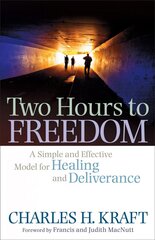 Two Hours to Freedom A Simple and Effective Model for Healing and Deliverance цена и информация | Духовная литература | 220.lv