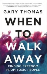 When to Walk Away: Finding Freedom from Toxic People cena un informācija | Garīgā literatūra | 220.lv