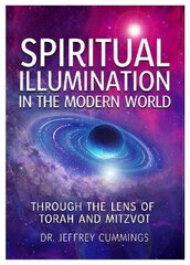 Spiritual Illumination in the Modern World: Through the Lens of Torah and Mitzvot цена и информация | Духовная литература | 220.lv