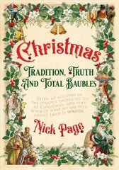 Christmas: Tradition, Truth and Total Baubles cena un informācija | Garīgā literatūra | 220.lv