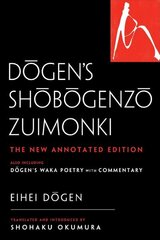 Dogen's Shobogenzo Zuimonki: The New Annotated TranslationAlso Including Dogen's Waka Poetry with Commentary цена и информация | Духовная литература | 220.lv