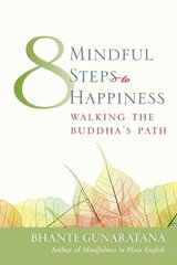 Eight Mindful Steps to Happiness: Walking the Buddha's Path Wisdom ed. cena un informācija | Garīgā literatūra | 220.lv