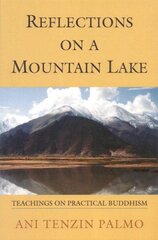 Reflections on a Mountain Lake: Teachings on Practical Buddhism цена и информация | Духовная литература | 220.lv