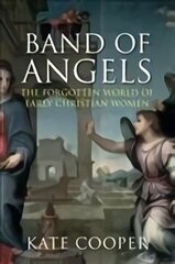 Band of Angels: The Forgotten World of Early Christian Women Main cena un informācija | Garīgā literatūra | 220.lv