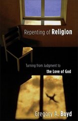 Repenting of Religion Turning from Judgment to the Love of God cena un informācija | Garīgā literatūra | 220.lv