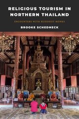 Religious Tourism in Northern Thailand: Encounters with Buddhist Monks цена и информация | Духовная литература | 220.lv