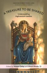 Treasure to be Shared: Understanding Anglicanorum coetibus cena un informācija | Garīgā literatūra | 220.lv