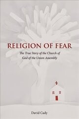 Religion of Fear: The True Story of the Church of God of the Union Assembly cena un informācija | Garīgā literatūra | 220.lv
