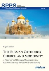 Russian Orthodox Church and Modernity A Historical and Theological Investigation into Eastern Christianity between Unity and Plurality цена и информация | Духовная литература | 220.lv