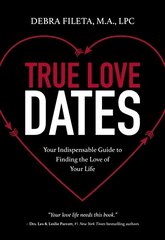 True Love Dates: Your Indispensable Guide to Finding the Love of Your Life cena un informācija | Garīgā literatūra | 220.lv