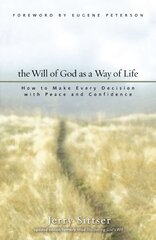 Will of God as a Way of Life: How to Make Every Decision with Peace and Confidence Revised edition цена и информация | Духовная литература | 220.lv
