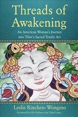 Threads of Awakening: An American Womans Journey into Tibets Sacred Textile Art cena un informācija | Garīgā literatūra | 220.lv