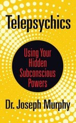 Telepsychics: Using Your Hidden Subconscious Powers cena un informācija | Garīgā literatūra | 220.lv
