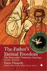 Father's Eternal Freedom: The Personalist Trinitarian Ontology of John Zizioulas цена и информация | Духовная литература | 220.lv