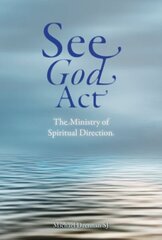 See God Act: The Ministry of Spiritual Direction cena un informācija | Garīgā literatūra | 220.lv