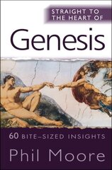 Straight to the Heart of Genesis: 60 bite-sized insights New edition cena un informācija | Garīgā literatūra | 220.lv