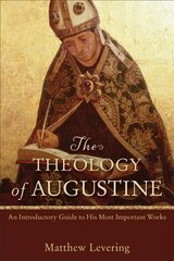 Theology of Augustine An Introductory Guide to His Most Important Works цена и информация | Духовная литература | 220.lv