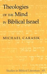 Theologies of the Mind in Biblical Israel цена и информация | Духовная литература | 220.lv