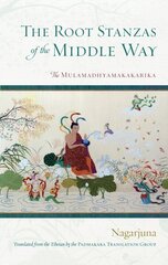 Root Stanzas of the Middle Way: The Mulamadhyamakakarika cena un informācija | Garīgā literatūra | 220.lv