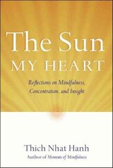 Sun My Heart: The Companion to The Miracle of Mindfulness Combined volume цена и информация | Духовная литература | 220.lv