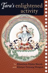 Tara's Enlightened Activity: An Oral Commentary on the Twenty-One Praises to Tara cena un informācija | Garīgā literatūra | 220.lv