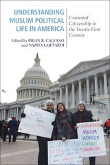 Understanding Muslim Political Life in America: Contested Citizenship in the Twenty-First Century cena un informācija | Garīgā literatūra | 220.lv