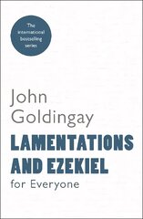 Lamentations and Ezekiel for Everyone cena un informācija | Garīgā literatūra | 220.lv