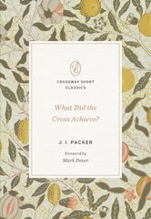 What Did the Cross Achieve? cena un informācija | Garīgā literatūra | 220.lv