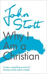 Why I am a Christian: A Clear, Compelling Account Of The Basis Of The Author's Belief cena un informācija | Garīgā literatūra | 220.lv