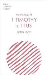Message of 1 Timothy and Titus: The Life Of The Local Church цена и информация | Духовная литература | 220.lv