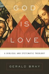 God Is Love: A Biblical and Systematic Theology цена и информация | Духовная литература | 220.lv