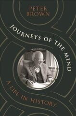 Journeys of the Mind: A Life in History cena un informācija | Garīgā literatūra | 220.lv