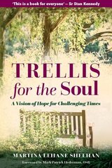 Trellis for the Soul: Spiritual Wisdom for Difficult Times cena un informācija | Garīgā literatūra | 220.lv