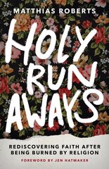 Holy Runaways: Rediscovering Faith After Being Burned by Religion цена и информация | Духовная литература | 220.lv