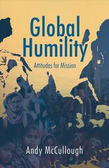 Global Humility:Attitudes to Mission cena un informācija | Garīgā literatūra | 220.lv