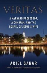 Veritas: a Harvard professor, a con man, and the Gospel of Jesuss Wife cena un informācija | Garīgā literatūra | 220.lv