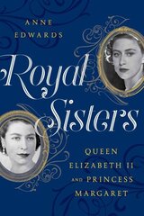 Royal Sisters: Queen Elizabeth II and Princess Margaret cena un informācija | Biogrāfijas, autobiogrāfijas, memuāri | 220.lv